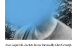 The cover to True Life: Poems by Adam Zagajewski