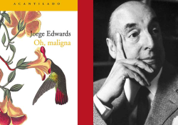 The cover to Jorge Edwards Oh, Maligna juxtaposed against a photo of Pablo Neruda