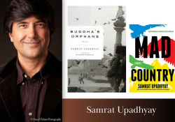 A photograph of Samrat Upadhyay juxtaposed with the cover to his book's Buddhas Orphans and Mad Country