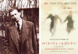 Photo of Miklós Radnóti and book cover for All That Still Matters At All