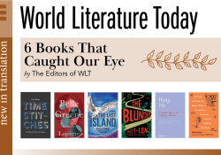 The covers to the six books discussed in the article. Text reads World Literature Today. 6 Books That Caught Our Eye by the Editors of WLT