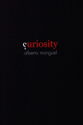 The cover to Curiosity by Alberto Manguel