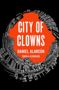 The cover to City of Clowns by Daniel Alarcón