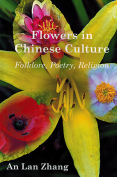 The cover to Flowers in Chinese Culture: Folklore, Poetry, Religion by An Lan Zhang