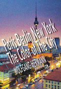 The cover to Paris Berlin New York: The Color of the City by Wolfgang Hermann