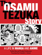 The cover to The Osamu Tezuka Story: A Life in Manga and Anime by Toshio Ban & Tezuka Productions