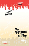 The cover to The Bottom of the Sky by Rodrigo Fresán