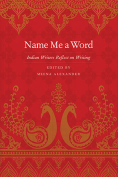 The cover to Name Me a Word: Indian Writers Reflect on Writing