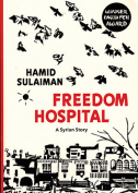 The cover to Freedom Hospital: A Syrian Story by Hamid Sulaiman