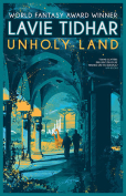 The cover to Unholy Land by Lavie Tidhar