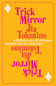 The cover to Trick Mirror by Jia Tolentino