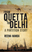 The cover to From Quetta to Delhi: A Partition Story by Reena Nanda