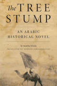 The cover to The Tree Stump: An Arabic Historical Novel by Samiha Khrais