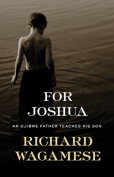 The cover to For Joshua: An Ojibwe Father Teaches His Son by Richard Wagamese