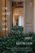 The cover to Lean against This Late Hour by Garous Abdolmalekian