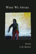 The cover to Were We Awake by L. M. Brown