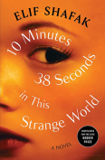 The cover to 10 Minutes 38 Seconds in This Strange World by Elif Shafak