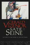 The cover to Satie on the Seine: Letters to the Heirs of the Fur Trade by Gerald Vizenor
