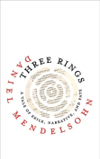 The cover to Three Rings: A Tale of Exile, Narrative, and Fate by Daniel Mendelsohn