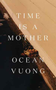 The cover to Time Is a Mother by Ocean Vuong