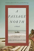 The cover to A Passage North: A Novel by Anuk Arudpragasam