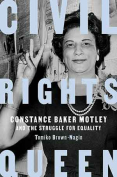 The cover to Civil Rights Queen: Constance Baker Motley and the Struggle for Equality by Tomiko Brown-Nagin