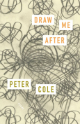 The cover to Draw Me After by Peter Cole