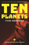 The cover to Ten Planets by Yuri Herrera