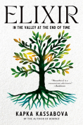 The cover to Elixir: In the Valley at the End of Time by Kapka Kassabova