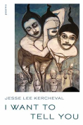 The cover to I Want to Tell You by Jesse Lee Kercheval