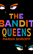 The cover to The Bandit Queens by Parini Shroff