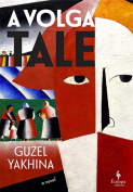 The cover to A Volga Tale: A Novel by Guzel Yakhina
