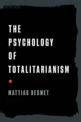The cover to The Psychology of Totalitarianism by Mattias Desmet