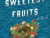 The cover to The Sweetest Fruits by Monique Truong