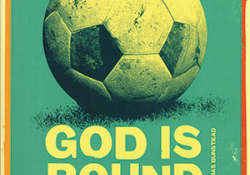 The cover to God Is Round: Tackling the Giants, Villains, Triumphs, and Scandals of the World’s Favorite Game by Juan Villoro