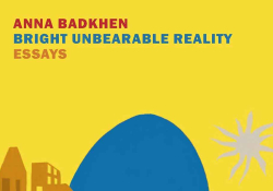 A crop of the cover to Anna Bakhen's Bright Unbearable Reality