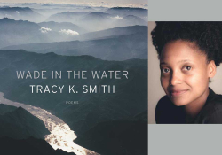 The cover to Tracy K. Smith's Wade in the Water juxtaposed against a photo of its author